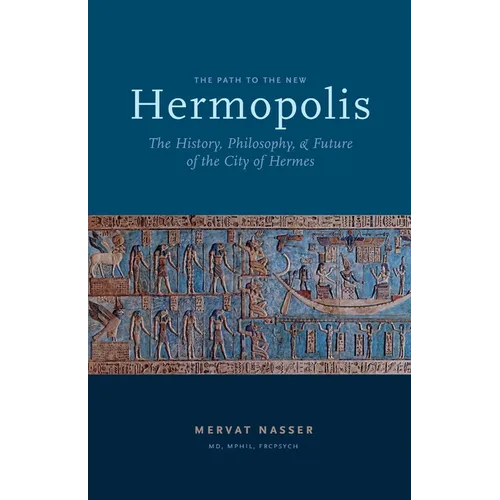 The Path to the New Hermopolis: The History, Philosophy, and Future of the City of Hermes