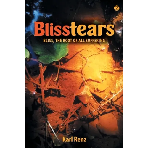 Blisstears: Bliss, the root of all suffering