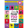 The Toddler's First 150 Animal Handbook: Pets, Aquatic, Forest, Birds, Bugs, Arctic, Tropical, Underground, Animals on Safari, and Farm Animals (Engag