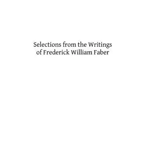 Selections from the Writings of Frederick William Faber