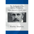 The Ambiguity of the Balfour Declaration: Who caused it and why?