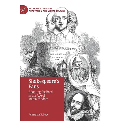 Shakespeare's Fans: Adapting the Bard in the Age of Media Fandom