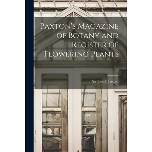 Paxton's Magazine of Botany and Register of Flowering Plants; 3