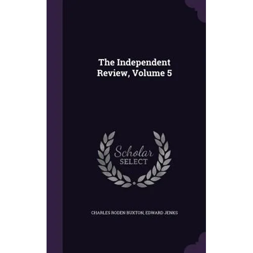 The Independent Review, Volume 5