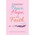 Chasing Peace, Hope, and Faith