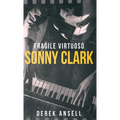 Sonny Clark - Fragile Virtuoso