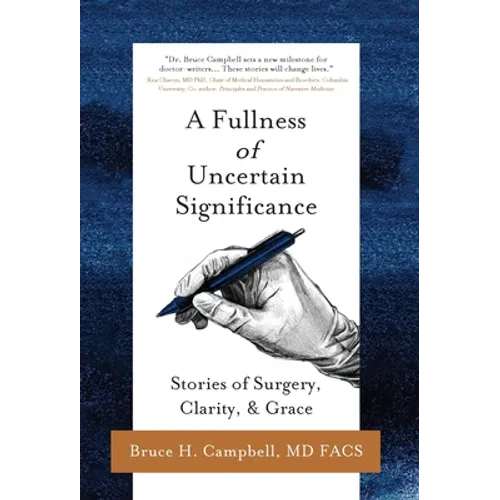 A Fullness of Uncertain Significance: Stories of Surgery, Clarity, & Grace