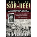You'll Be Sor-ree!: A Guadalcanal Marine Remembers the Pacific War