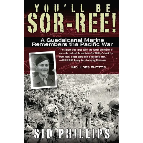 You'll Be Sor-ree!: A Guadalcanal Marine Remembers the Pacific War