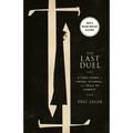 The Last Duel (Movie Tie-In): A True Story of Crime, Scandal, and Trial by Combat