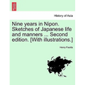 Nine Years in Nipon. Sketches of Japanese Life and Manners ... Second Edition. [With Illustrations.]