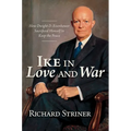 Ike in Love and War: How Dwight D. Eisenhower Sacrificed Himself to Keep the Peace
