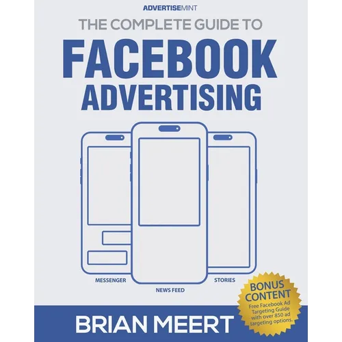 The Complete Guide to Facebook Advertising