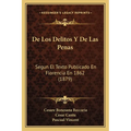 De Los Delitos Y De Las Penas: Segun El Texto Publicado En Florencia En 1862 (1879)