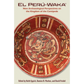 El Perú-Waka': New Archaeological Perspectives on the Kingdom of the Centipede