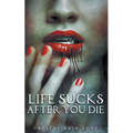 Life Sucks After You Die