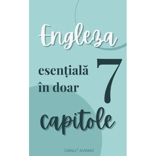 Engleza esențială Engleza esențială în doar 7 capitole