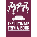 The Ultimate Trivia Book: Fun Challenging Trivia Questions And Solutions Game Book For Adults