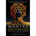 Mantra Millionaire - The Tantric Code of Prosperity - How Mantra, Tantra and Scientific Sankalpa Can Unlock Your Wealth Destiny