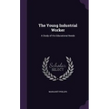 The Young Industrial Worker: A Study of His Educational Needs