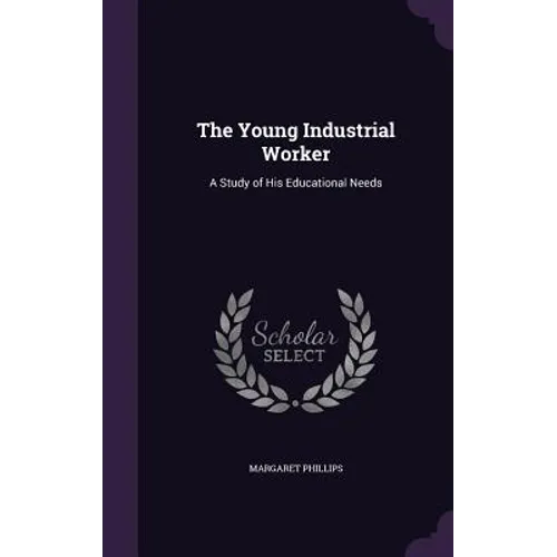 The Young Industrial Worker: A Study of His Educational Needs