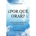 ¿Por Qué Orar?: Lecciones Aprendidas en la Edición Legado de la Escuela de Oración