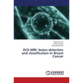Dce-MRI: Lesion Detection and Classification in Breast Cancer