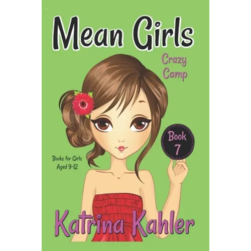 MEAN GIRLS - Book 7: Crazy Camp: Books for Girls aged 9-12