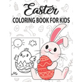 Easter Coloring Book for Kids: Easter Coloring Book for Children Toddlers Preschoolers & Kindergarten Fun Easter Egg Bunny Rabbit Egg Basket Chick An