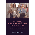 Talkies, Road Movies and Chick Flicks: Gender, Genre and Film Sound in American Cinema