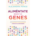 Aliméntate Según Tus Genes: Una Revolucionaria Guía de Nutrición Para Desacelerar El Envejecimiento Y Silenciar Las Enfermedades / Eat According to Yo