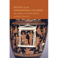 Myths of the Underworld Journey: Plato, Aristophanes, and the 'Orphic' Gold Tablets