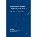 Helping Young Refugees and Immigrants Succeed: Public Policy, Aid, and Education