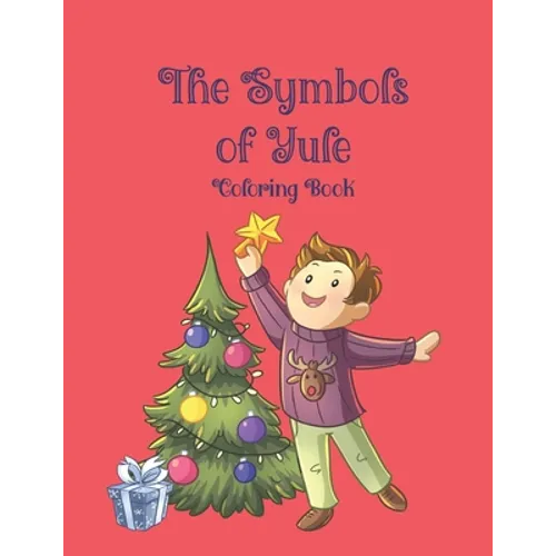 The Symbols of Yule Coloring Book: 51 coloring pages that teach your child about the symbols of Yule. Ages 4-9