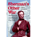 Sherman's Other War: The General and the Civil War Press, Revised Edition