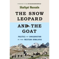 The Snow Leopard and the Goat: Politics of Conservation in the Western Himalayas