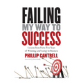 Failing My Way to Success: Lessons from Forty-Two Years of Winning (and Losing) in Business