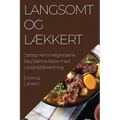 Langsomt og Lækkert: Opdag Hemmelighederne Bag Skønne Retter med Langtidstilberedning