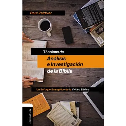 Técnicas de Análisis E Investigación de la Biblia: Un Enfoque Evangélico de la Crítica Bíblica