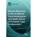 Recent Advances in the Synthesis, Functionalization and Applications of Pyrazole: Type Compounds I