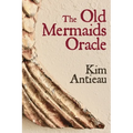 The Old Mermaids Oracle: A Guide to the Wisdom of the Old Sea and the New Desert