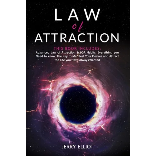 Law of Attraction: This Book Includes: Advanced Law of Attraction & LOA Habits. Everything you Need to Know. The Key to Manifest Your Des