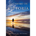 El Camino de Victoria: Principios, herramientas y testimonios de Lifestyle of Liberty