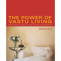 The Power of Vastu Living: Welcoming Your Soul Into Your Home and Workplace