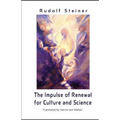 The Impulse of Renewal for Culture and Science: A lecture series by Rudolf Steiner