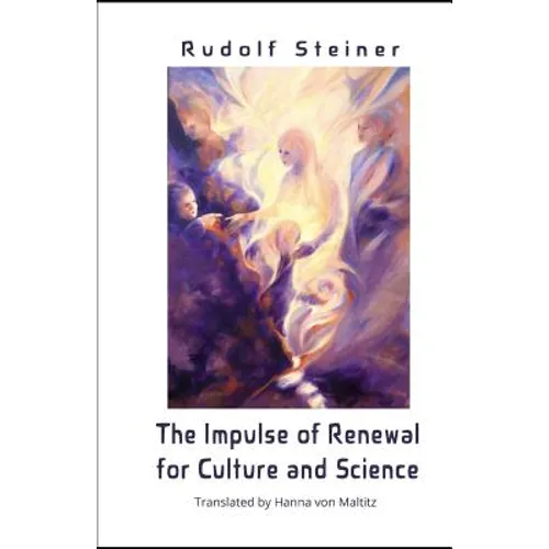 The Impulse of Renewal for Culture and Science: A lecture series by Rudolf Steiner