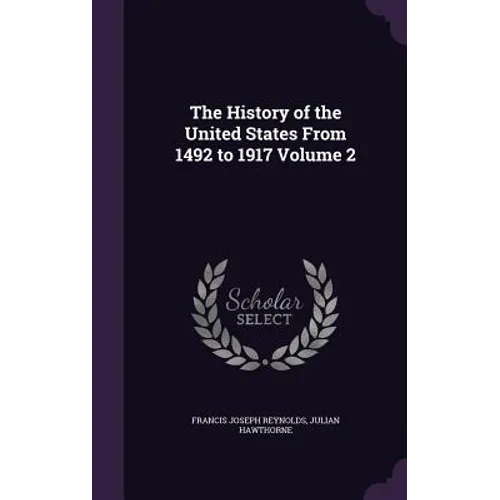 The History of the United States From 1492 to 1917 Volume 2