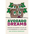 Avocado Dreams: Remaking Salvadoran Life and Art in the Washington, D.C. Metro Area
