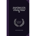 Annual Report of the Trade and Commerce of Chicago, Volume 58