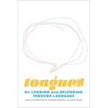 Tongues: On Longing and Belonging Through Language Volume 12